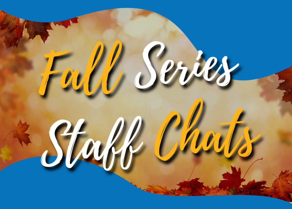 Fall Series Staff Chats Blog Post Cover