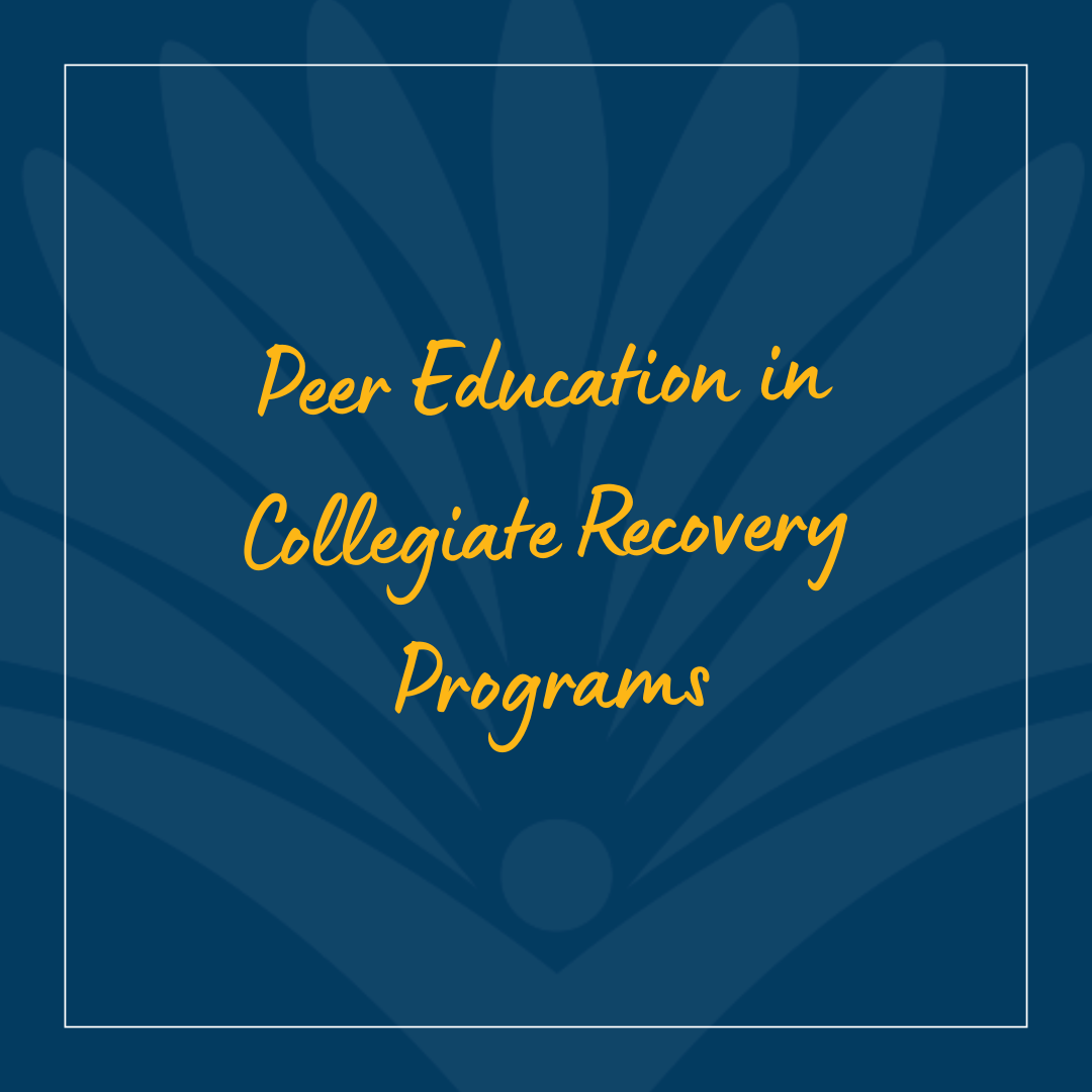 Peer Education in Collegiate Recovery Programs