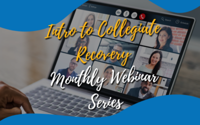 Introduction to Collegiate Recovery Webinar Series: What is Collegiate Recovery and Why Is It Important (Collegiate Recovery 101)