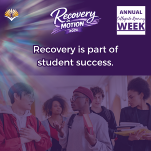 Collegiate Recovery Week promotional graphic with the “Recovery in Motion 2026” logo, link to the www.collegiaterecovery.org/recoveryweek/ website, and a quote that says, “Recovery is part of student success.”