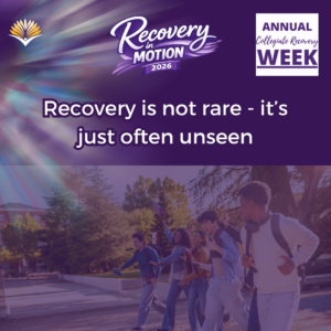 Collegiate Recovery Week promotional graphic with the “Recovery in Motion 2026” logo, link to the www.collegiaterecovery.org/recoveryweek/ website, and a quote that says, “Recovery is not rare - it’s just often unseen.”