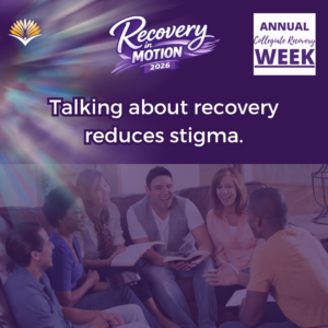 Collegiate Recovery Week promotional graphic with the “Recovery in Motion 2026” logo, link to the www.collegiaterecovery.org/recoveryweek/ website, and a quote that says, “Talking about recovery reduces stigma.”