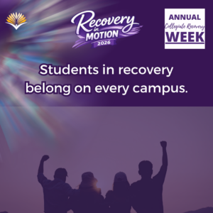 Collegiate Recovery Week promotional graphic with the “Recovery in Motion 2026” logo, link to the www.collegiaterecovery.org/recoveryweek/ website, and a quote that says, “Students in recovery belong on every campus.”